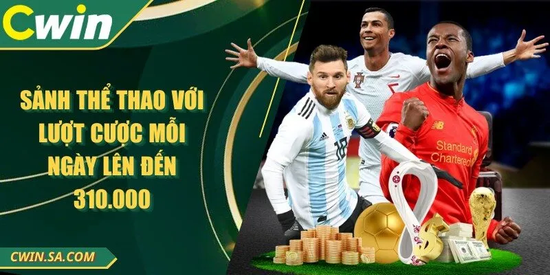 Sảnh thể thao với lượt cược mỗi ngày lên đến 310.000